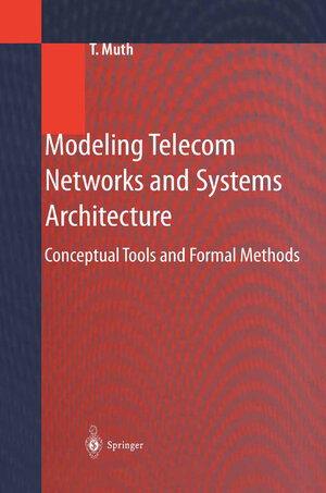Buchcover Modeling Telecom Networks and Systems Architecture | Thomas Muth | EAN 9783642568459 | ISBN 3-642-56845-9 | ISBN 978-3-642-56845-9