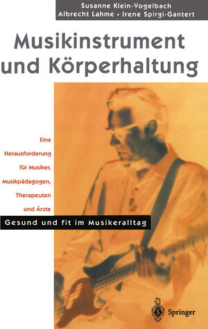 Buchcover Musikinstrument und Körperhaltung | S. Klein-Vogelbach | EAN 9783642572180 | ISBN 3-642-57218-9 | ISBN 978-3-642-57218-0
