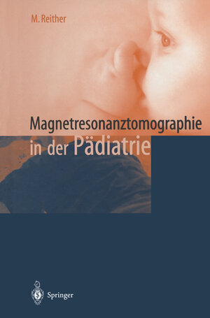 Buchcover Magnetresonanztomographie in der Pädiatrie | M. Reither | EAN 9783642572272 | ISBN 3-642-57227-8 | ISBN 978-3-642-57227-2