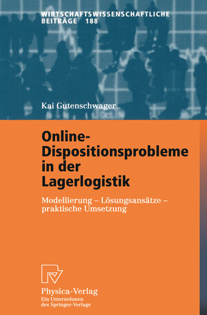 Buchcover Online-Dispositionsprobleme in der Lagerlogistik | Kai Gutenschwager | EAN 9783642574948 | ISBN 3-642-57494-7 | ISBN 978-3-642-57494-8