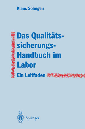 Buchcover Das Qualitätssicherungs-Handbuch im Labor | Klaus Söhngen | EAN 9783642578069 | ISBN 3-642-57806-3 | ISBN 978-3-642-57806-9