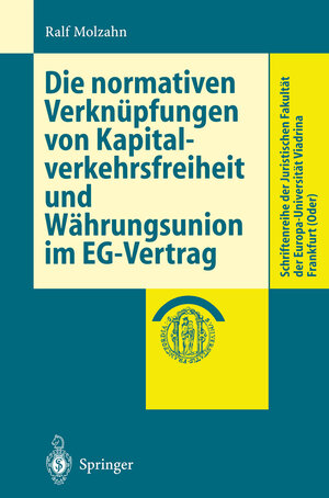 Buchcover Die normativen Verknüpfungen von Kapitalverkehrsfreiheit und Währungsunion im EG-Vertrag | Ralf Molzahn | EAN 9783642584527 | ISBN 3-642-58452-7 | ISBN 978-3-642-58452-7