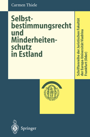 Buchcover Selbstbestimmungsrecht und Minderheitenschutz in Estland | Carmen Thiele | EAN 9783642585005 | ISBN 3-642-58500-0 | ISBN 978-3-642-58500-5