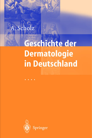 Buchcover Geschichte der Dermatologie in Deutschland | Albrecht Scholz | EAN 9783642585029 | ISBN 3-642-58502-7 | ISBN 978-3-642-58502-9
