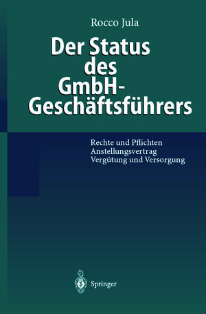 Buchcover Der Status des GmbH-Geschäftsführers | Rocco Jula | EAN 9783642585869 | ISBN 3-642-58586-8 | ISBN 978-3-642-58586-9