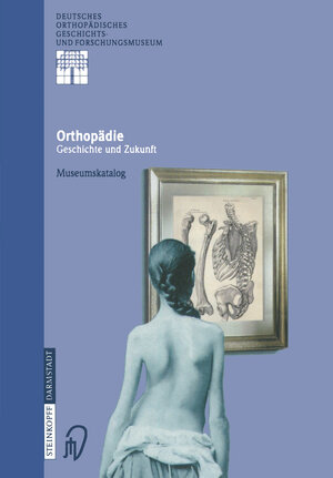 Buchcover Orthopädie - Geschichte und Zukunft  | EAN 9783642587016 | ISBN 3-642-58701-1 | ISBN 978-3-642-58701-6