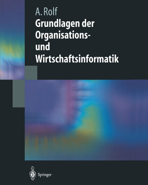 Buchcover Grundlagen der Organisations-und Wirtschaftsinformatik | Arno Rolf | EAN 9783642587740 | ISBN 3-642-58774-7 | ISBN 978-3-642-58774-0
