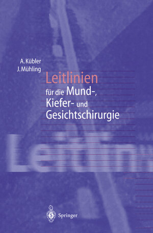 Buchcover Leitlinien für die Mund-, Kiefer- und Gesichtschirurgie | Alexander Kübler | EAN 9783642588051 | ISBN 3-642-58805-0 | ISBN 978-3-642-58805-1