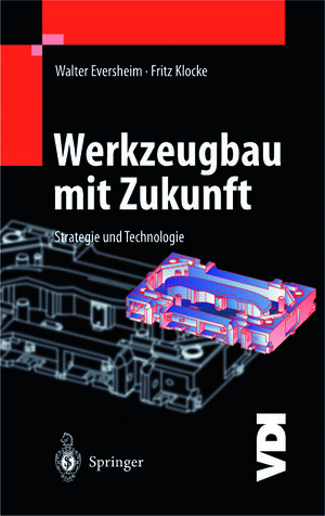 Buchcover Werkzeugbau mit Zukunft | Walter Eversheim | EAN 9783642588501 | ISBN 3-642-58850-6 | ISBN 978-3-642-58850-1