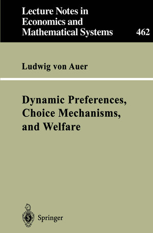 Buchcover Dynamic Preferences, Choice Mechanisms, and Welfare | Ludwig von Auer | EAN 9783642588792 | ISBN 3-642-58879-4 | ISBN 978-3-642-58879-2