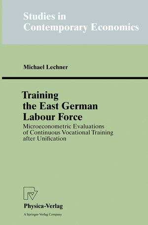 Buchcover Training the East German Labour Force | Michael Lechner | EAN 9783642590092 | ISBN 3-642-59009-8 | ISBN 978-3-642-59009-2