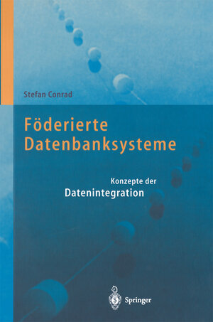 Buchcover Föderierte Datenbanksysteme | Stefan Conrad | EAN 9783642590283 | ISBN 3-642-59028-4 | ISBN 978-3-642-59028-3