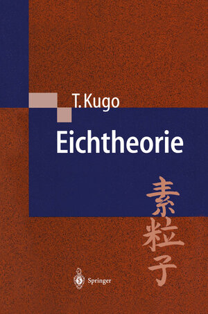 Buchcover Eichtheorie | Taichiro Kugo | EAN 9783642591280 | ISBN 3-642-59128-0 | ISBN 978-3-642-59128-0
