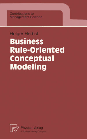 Buchcover Business Rule-Oriented Conceptual Modeling | Holger Herbst | EAN 9783642592607 | ISBN 3-642-59260-0 | ISBN 978-3-642-59260-7