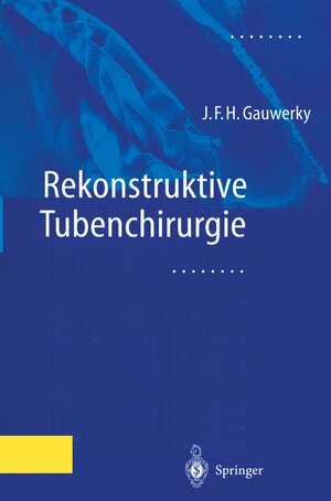 Buchcover Rekonstruktive Tubenchirurgie | Johannes F.H. Gauwerky | EAN 9783642598333 | ISBN 3-642-59833-1 | ISBN 978-3-642-59833-3