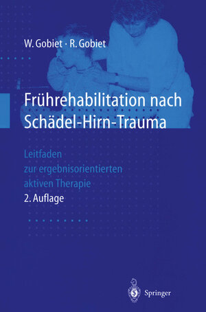 Buchcover Frührehabilitation nach Schädel-Hirn-Trauma | Wolfgang Gobiet | EAN 9783642598340 | ISBN 3-642-59834-X | ISBN 978-3-642-59834-0