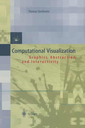 Buchcover Computational Visualization | Thomas Strothotte | EAN 9783642598470 | ISBN 3-642-59847-1 | ISBN 978-3-642-59847-0