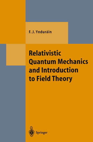 Buchcover Relativistic Quantum Mechanics and Introduction to Field Theory | Francisco J. Yndurain | EAN 9783642610578 | ISBN 3-642-61057-9 | ISBN 978-3-642-61057-8