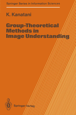 Buchcover Group-Theoretical Methods in Image Understanding | Ken-ichi Kanatani | EAN 9783642612756 | ISBN 3-642-61275-X | ISBN 978-3-642-61275-6