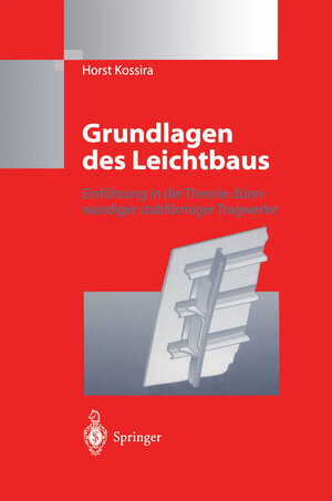 Buchcover Grundlagen des Leichtbaus | Horst Kossira | EAN 9783642614446 | ISBN 3-642-61444-2 | ISBN 978-3-642-61444-6
