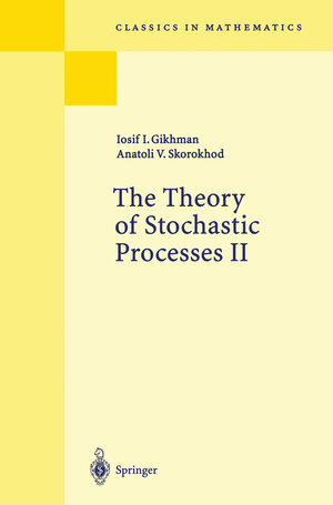 Buchcover The Theory of Stochastic Processes II | I.I. Gikhman | EAN 9783642619212 | ISBN 3-642-61921-5 | ISBN 978-3-642-61921-2