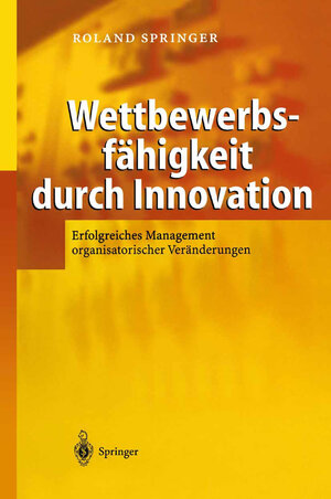 Buchcover Wettbewerbsfähigkeit durch Innovation | Roland Springer | EAN 9783642620942 | ISBN 3-642-62094-9 | ISBN 978-3-642-62094-2