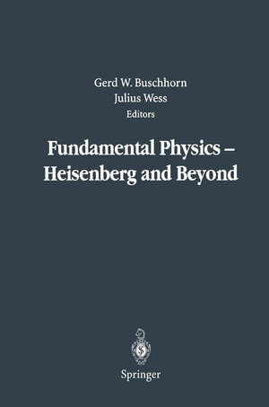 Buchcover Fundamental Physics — Heisenberg and Beyond  | EAN 9783642622038 | ISBN 3-642-62203-8 | ISBN 978-3-642-62203-8