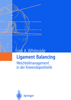 Buchcover Ligament Balancing | Leo A. Whiteside | EAN 9783642622472 | ISBN 3-642-62247-X | ISBN 978-3-642-62247-2