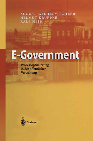 Buchcover E-Government | August-Wilhelm Scheer | EAN 9783642624759 | ISBN 3-642-62475-8 | ISBN 978-3-642-62475-9