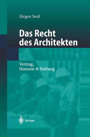 Buchcover Das Recht des Architekten | Jürgen Seul | EAN 9783642627057 | ISBN 3-642-62705-6 | ISBN 978-3-642-62705-7