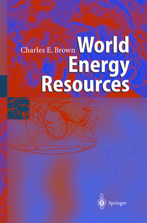 Buchcover World Energy Resources | Charles E. Brown | EAN 9783642627163 | ISBN 3-642-62716-1 | ISBN 978-3-642-62716-3