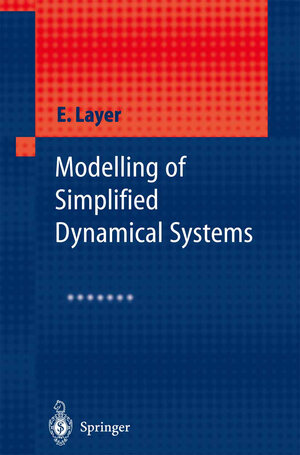 Buchcover Modelling of Simplified Dynamical Systems | Edward Layer | EAN 9783642628566 | ISBN 3-642-62856-7 | ISBN 978-3-642-62856-6