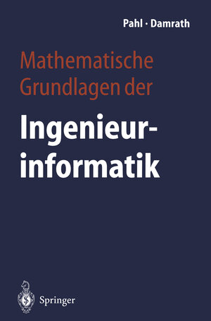 Buchcover Mathematische Grundlagen der Ingenieurinformatik | Peter J. Pahl | EAN 9783642629396 | ISBN 3-642-62939-3 | ISBN 978-3-642-62939-6