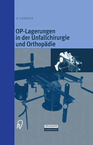 Buchcover OP-Lagerungen in der Unfallchirurgie und Orthopädie | Rudolf Sommer | EAN 9783642636882 | ISBN 3-642-63688-8 | ISBN 978-3-642-63688-2