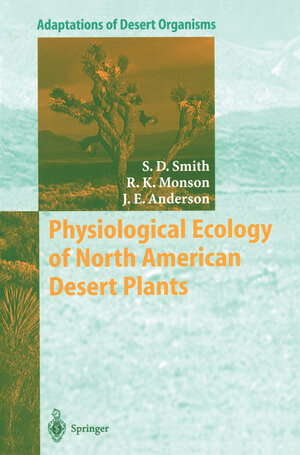 Buchcover Physiological Ecology of North American Desert Plants | Stanley D. Smith | EAN 9783642639005 | ISBN 3-642-63900-3 | ISBN 978-3-642-63900-5