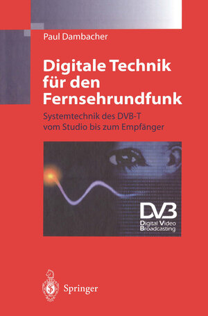 Buchcover Digitale Technik für den Fernsehrundfunk | Paul Dambacher | EAN 9783642645402 | ISBN 3-642-64540-2 | ISBN 978-3-642-64540-2