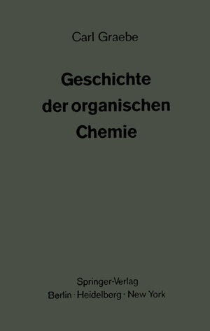 Buchcover Geschichte der organischen Chemie | Carl Graebe | EAN 9783642650178 | ISBN 3-642-65017-1 | ISBN 978-3-642-65017-8