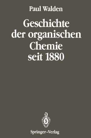 Buchcover Geschichte der organischen Chemie seit 1880 | Paul Walden | EAN 9783642651069 | ISBN 3-642-65106-2 | ISBN 978-3-642-65106-9