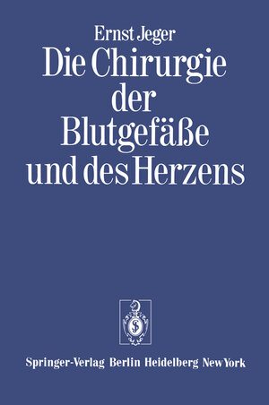 Buchcover Die Chirurgie der Blutgefäße und des Herzens | Ernst Jeger | EAN 9783642652875 | ISBN 3-642-65287-5 | ISBN 978-3-642-65287-5