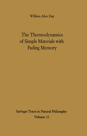 Buchcover The Thermodynamics of Simple Materials with Fading Memory | William A. Day | EAN 9783642653186 | ISBN 3-642-65318-9 | ISBN 978-3-642-65318-6
