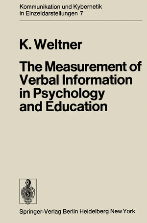 Buchcover The Measurement of Verbal Information in Psychology and Education | Klaus Weltner | EAN 9783642656392 | ISBN 3-642-65639-0 | ISBN 978-3-642-65639-2