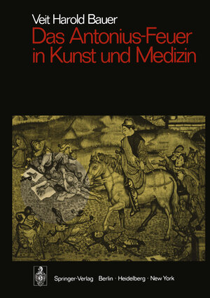 Buchcover Das Antonius-Feuer in Kunst und Medizin | Veit Harold Bauer | EAN 9783642657689 | ISBN 3-642-65768-0 | ISBN 978-3-642-65768-9