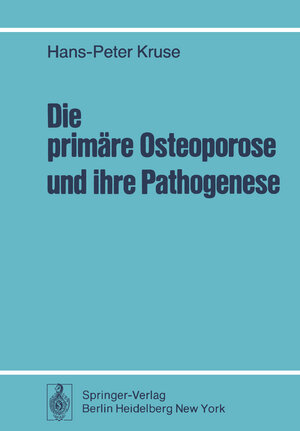 Buchcover Die primäre Osteoporose und ihre Pathogenese | H.-P. Kruse | EAN 9783642669712 | ISBN 3-642-66971-9 | ISBN 978-3-642-66971-2