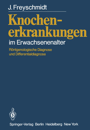 Buchcover Knochenerkrankungen im Erwachsenenalter | J. Freyschmidt | EAN 9783642675188 | ISBN 3-642-67518-2 | ISBN 978-3-642-67518-8