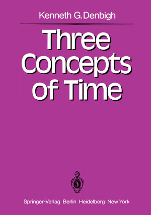Buchcover Three Concepts of Time | K. G. Denbigh | EAN 9783642680823 | ISBN 3-642-68082-8 | ISBN 978-3-642-68082-3