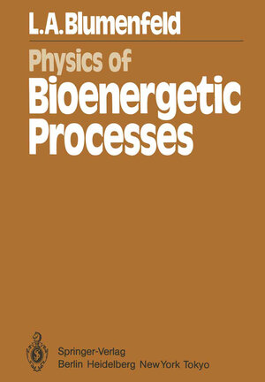 Buchcover Physics of Bioenergetic Processes | L. A. Blumenfeld | EAN 9783642685255 | ISBN 3-642-68525-0 | ISBN 978-3-642-68525-5