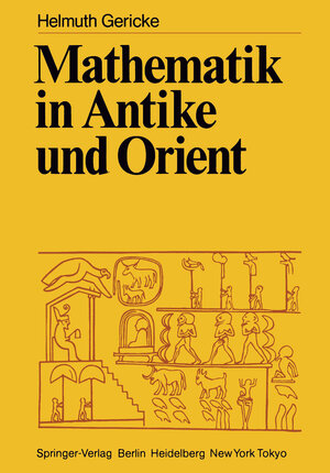 Buchcover Mathematik in Antike und Orient | Helmuth Gericke | EAN 9783642686313 | ISBN 3-642-68631-1 | ISBN 978-3-642-68631-3