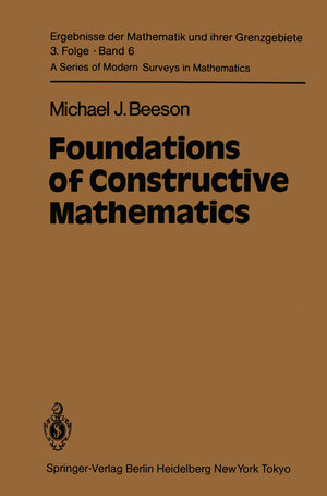 Buchcover Foundations of Constructive Mathematics | M.J. Beeson | EAN 9783642689529 | ISBN 3-642-68952-3 | ISBN 978-3-642-68952-9
