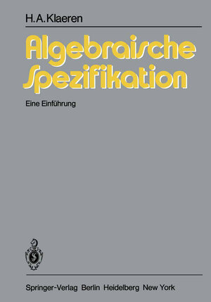 Buchcover Algebraische Spezifikation | H.A. Klaeren | EAN 9783642690099 | ISBN 3-642-69009-2 | ISBN 978-3-642-69009-9