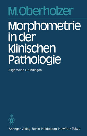 Buchcover Morphometrie in der klinischen Pathologie | M. Oberholzer | EAN 9783642691027 | ISBN 3-642-69102-1 | ISBN 978-3-642-69102-7